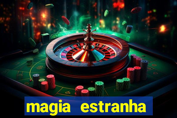 magia estranha filme completo dublado online